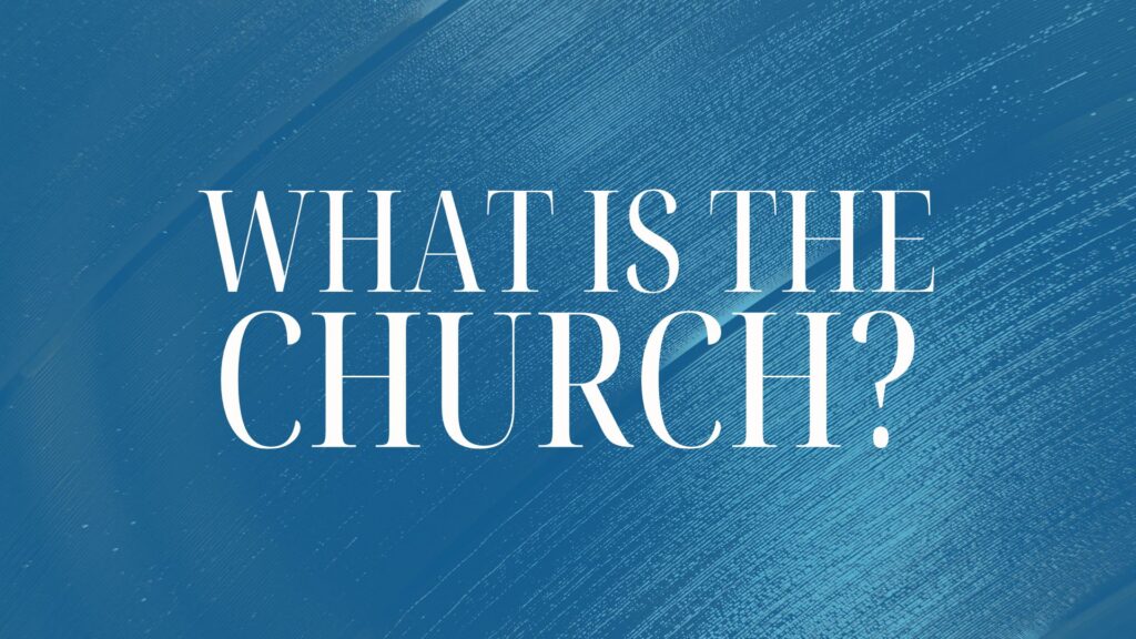 What Is The Church?